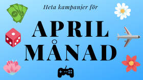 Glödheta kampanjer i april